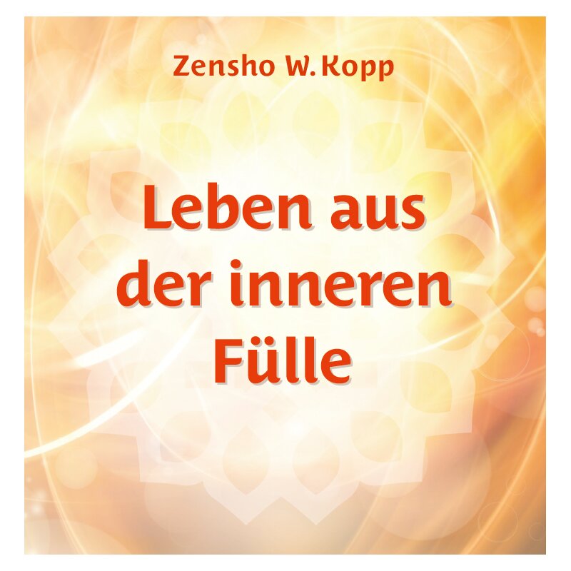 Leben aus der inneren Fülle